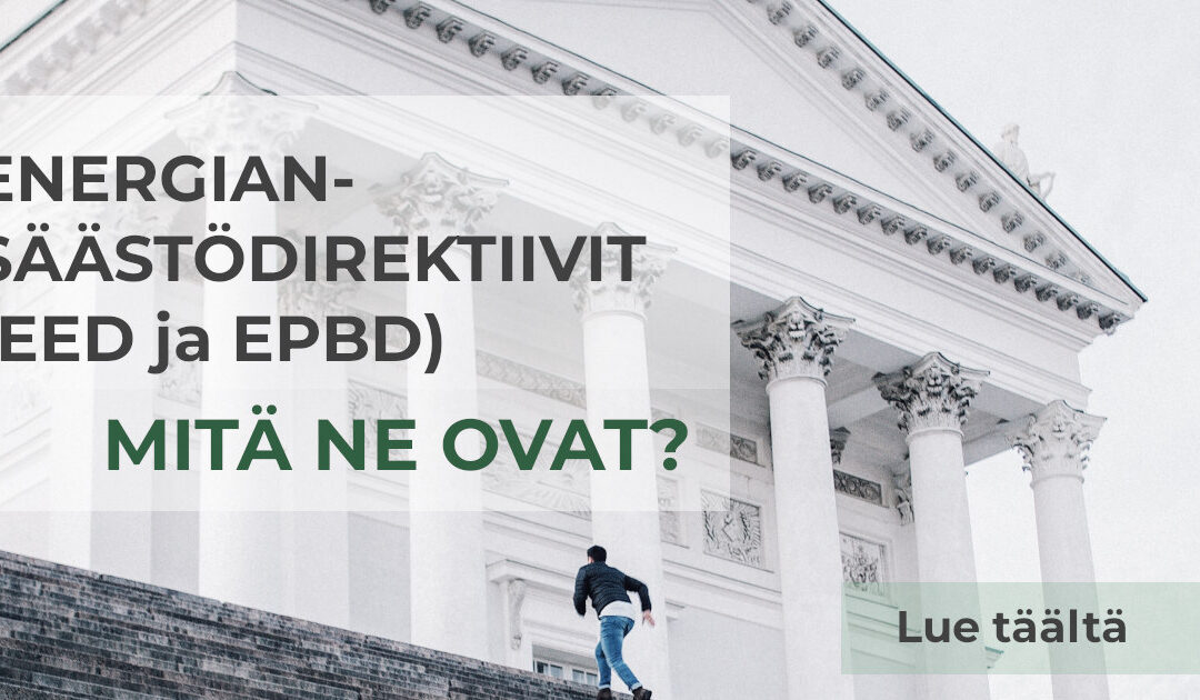 EU:n energiatehokkuus­direktiivit EED ja EPBD: mitä ne ovat?